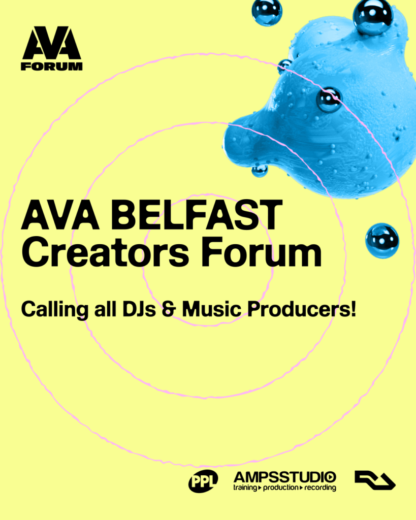 Poster for Creators Forum Belfast Edition in partnership with logos from PPL, PRS, AMPS Studio, and Resident Advisor. On a yellow background with blue AVA 2026 idents.