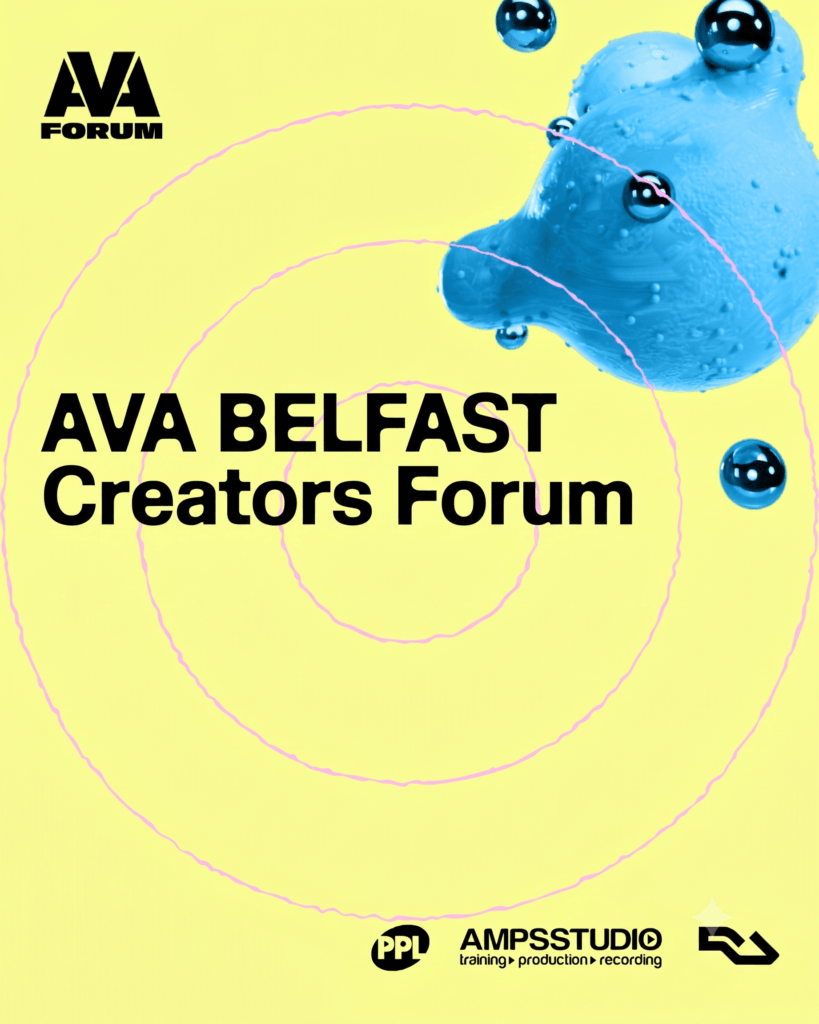 Poster for Creators Forum Belfast Edition in partnership with logos from PPL, PRS, AMPS Studio, and Resident Advisor. On a yellow background with blue AVA 2026 idents.
